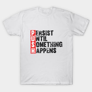 Push Until Something Happens | Vintage Style T-Shirt